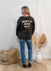 The Have A Nice Day Sweatshirt